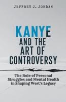 Kanye and the Art of Controversy