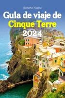Guía De Viaje De Cinque Terre 2024