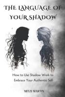 The Language Of Your Shadow
