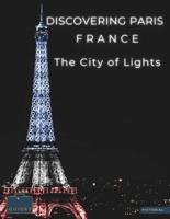 Discovering Paris France - The City of Lights