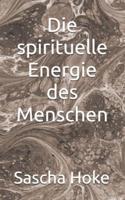 Die Spirituelle Energie Des Menschen