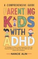 A Comprehensive Guide Parenting Kids With ADHD