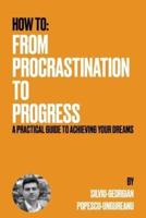 From Procrastination to Progress