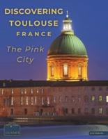 Discovering Toulouse, France - The Pink City