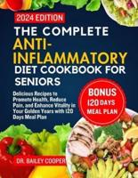 The Complete Anti-Inflammatory Diet Cookbook for Seniors 2024