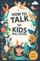 How To Talk So Kids Will Listen