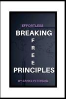Effortless Breaking Free Principles