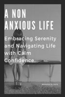 A Non Anxious Life