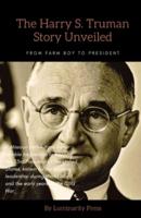 The Harry S. Truman Story Unveiled