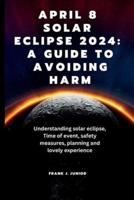 April 8 Solar Eclipse 2024
