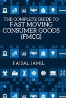 The Complete Guide to Fast Moving Consumer Goods (FMCG)