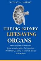 The Pig-Kidney Lifesaving Organs