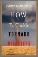 How to Tackle Tornado Disasters