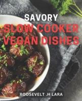 Savory Slow Cooker Vegan Dishes