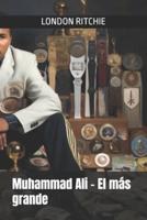 Muhammad Ali - El Más Grande
