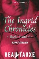The Ingrid Chronicles Books 3 and 4 (Nappy Version)