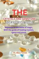The Crystals and Gemstone for Kids and Teens