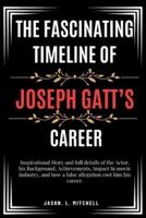 The Fascinating Timeline of Joseph Gatt's Career