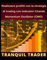 Realizzare Profitti Con La Strategia Di Trading Con Indicatori Chande Momentum Oscillator (CMO)