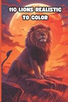 110 LIONS Realistic To COLOR