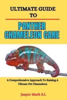 Ultimate Guide to Panther Chameleon Care