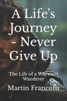A Life's Journey - Never Give Up