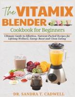 The Vitamix Blender Cookbook for Beginners