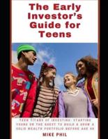 The Early Investor's Guide for Teens