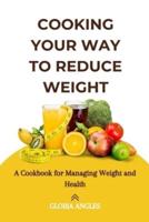 Cooking Your Way to Reduce Weight