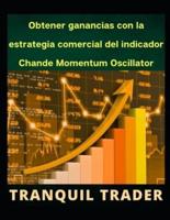 Obtener Ganancias Con La Estrategia Comercial Del Indicador Chande Momentum Oscillator (CMO)