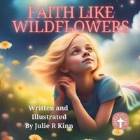 Faith Like Wildflowers