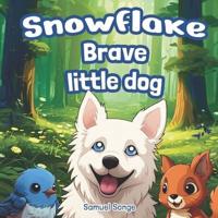 Snowflake, Brave Little Dog