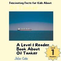 Fascinating Facts for Kids About Oil Tankers