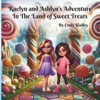 Raelyn and Ashlyn's Adventure In The Land of Sweet Treats