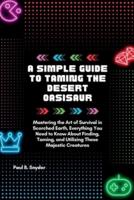 A Simple Guide to Taming the Desert Oasisaur