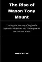 The Rise of Mason Tony Mount