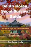 South Korea, Seoul Survival Guide