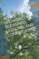 April Showers of Blessings, Lessons, and Confessions