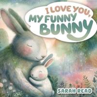 I Love You, My Funny Bunny