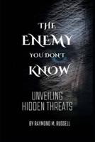 The Enemy You Don't Know