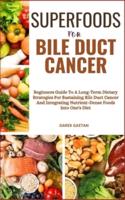 Superfoods for Bile Duct Cancer