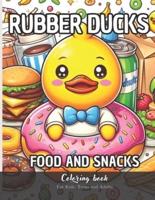 Rubber Ducks Food and Snacks Coloring Book for Kids, Teens and Adults