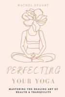 Perfecting Your Yoga