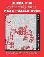 Super Fun Extremely Hard Maze Puzzle Book