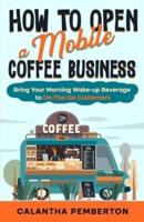 How to Open a Mobile Coffee Business