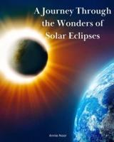 A Journey Through the Wonders of Solar Eclipses