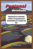Pantanal Develado (Brazil) 2024 Guías De Viaje