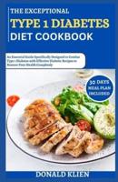The Exceptional 2024 Type 1 Diabetes Diet Cookbook