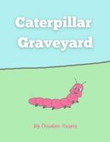 Caterpillar Graveyard