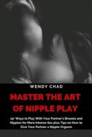 Master the Art of Nipple Play